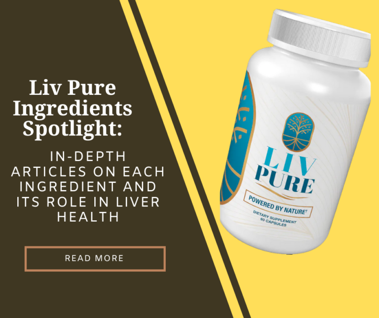 Liv Pure Ingredients Spotlight: In-Depth Articles on Each Ingredient and Its Role in Liver Health