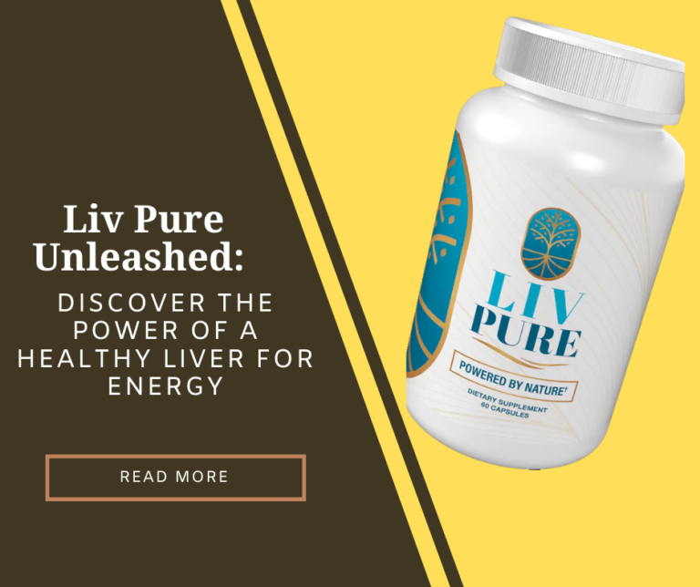 Liv Pure Unleashed: Discover the Power of a Healthy Liver for Energy
