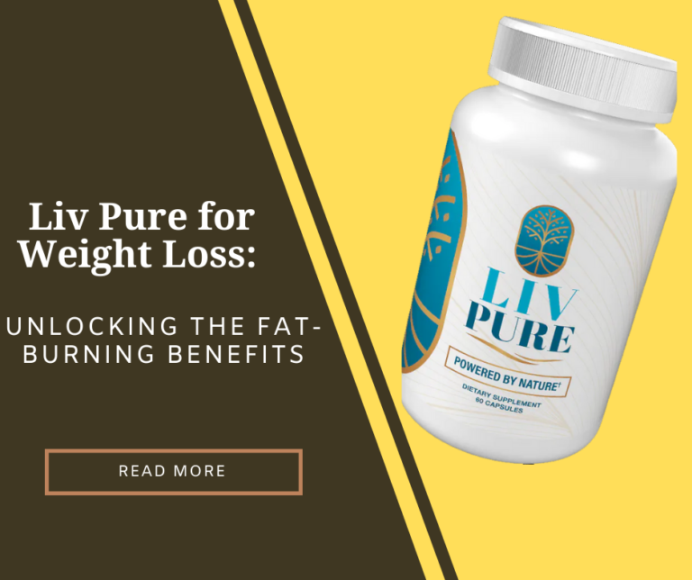 Liv Pure for Weight Loss: Unlocking the Fat-Burning Benefits