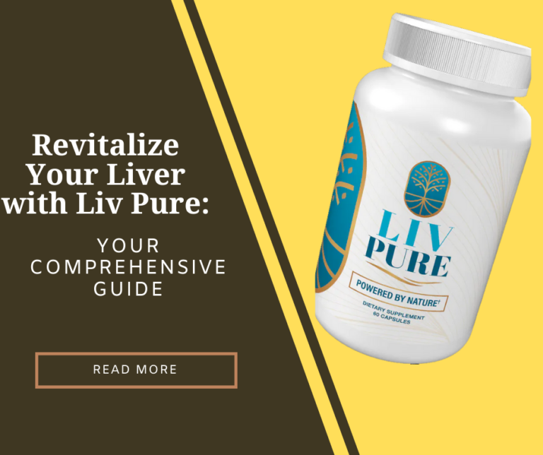 Revitalize Your Liver with Liv Pure: Your Comprehensive Guide