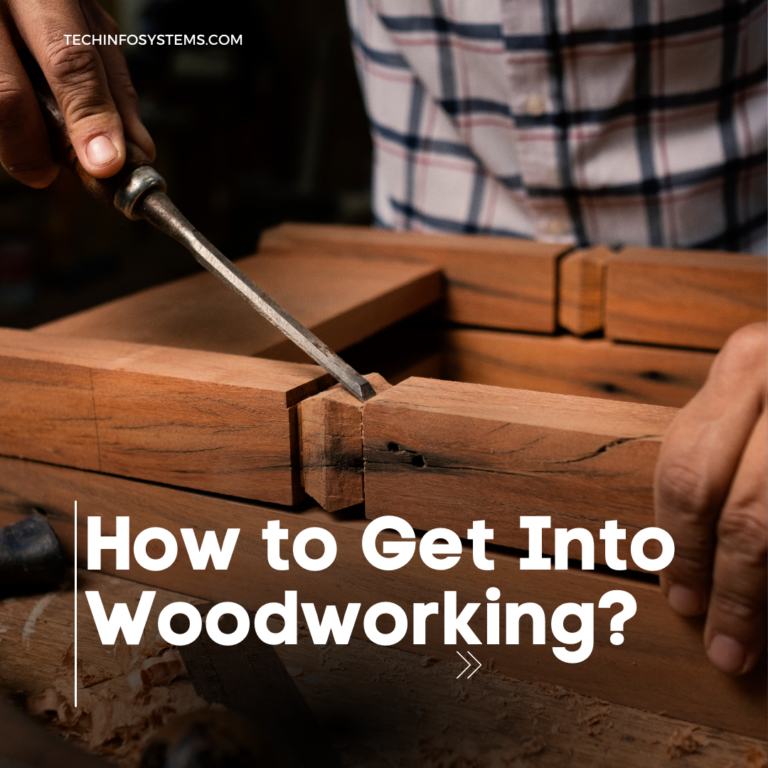 How to Get Into Woodworking?